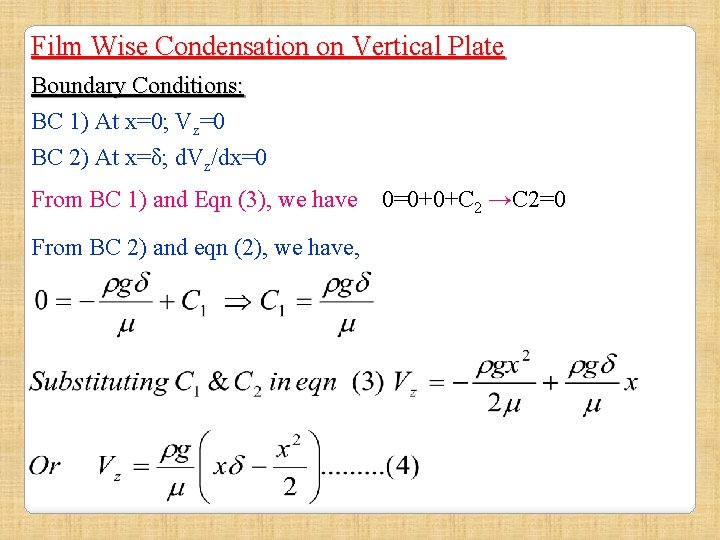 Film Wise Condensation on Vertical Plate Boundary Conditions: BC 1) At x=0; Vz=0 BC