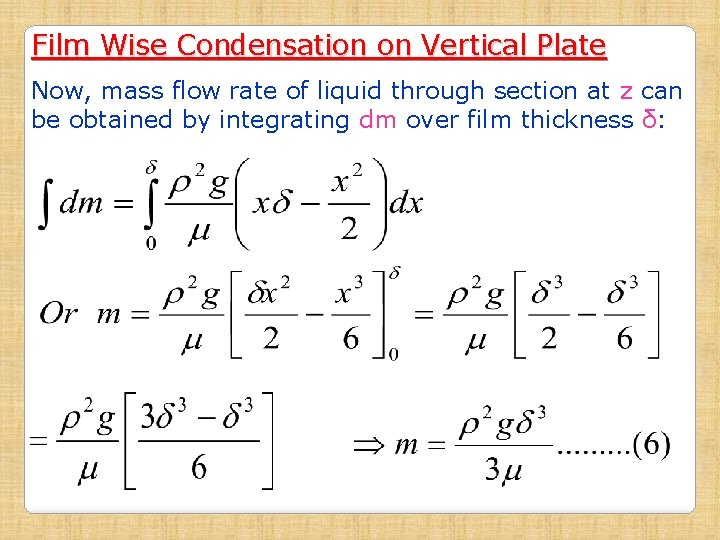 Film Wise Condensation on Vertical Plate Now, mass flow rate of liquid through section