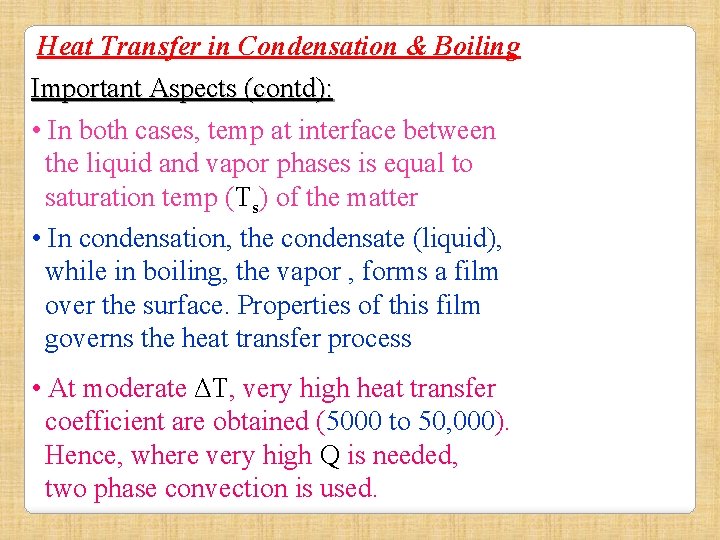 Heat Transfer in Condensation & Boiling Important Aspects (contd): • In both cases, temp