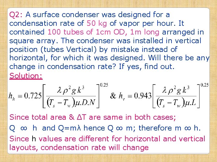 Q 2: A surface condenser was designed for a condensation rate of 50 kg