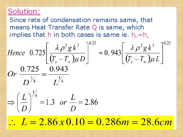 Solution: Since rate of condensation remains same, that means Heat Transfer Rate Q is