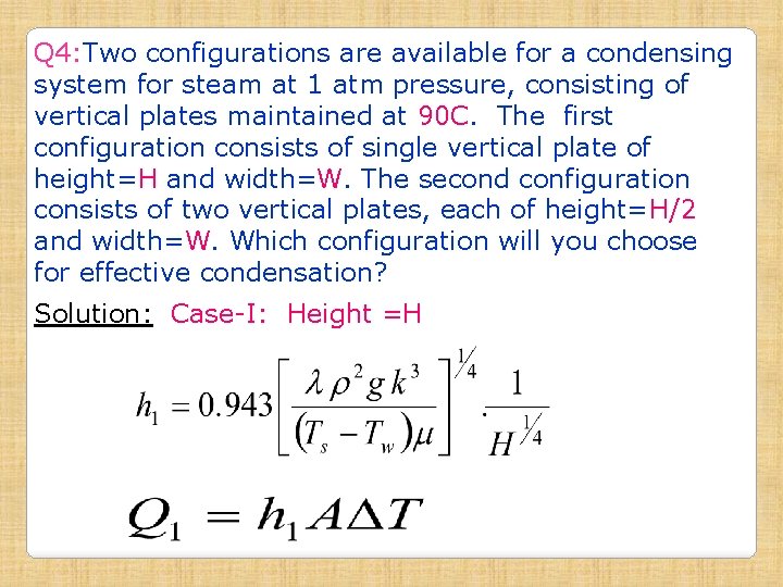 Q 4: Two configurations are available for a condensing system for steam at 1