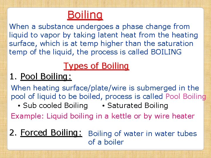 Boiling When a substance undergoes a phase change from liquid to vapor by taking