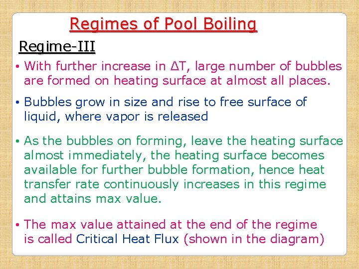 Regimes of Pool Boiling Regime-III • With further increase in ΔT, large number of