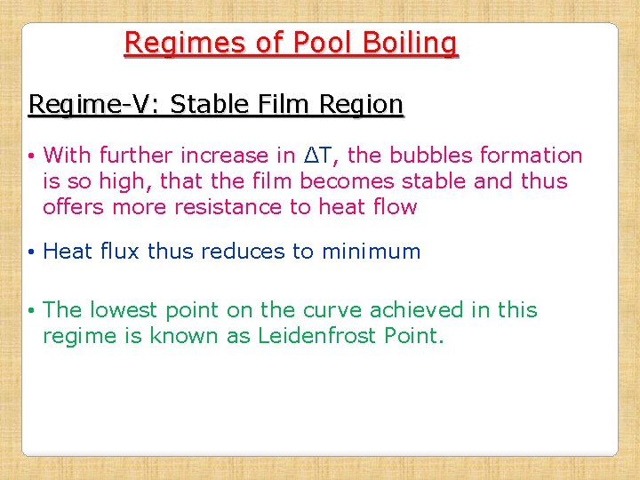 Regimes of Pool Boiling Regime-V: Stable Film Region • With further increase in ΔT,