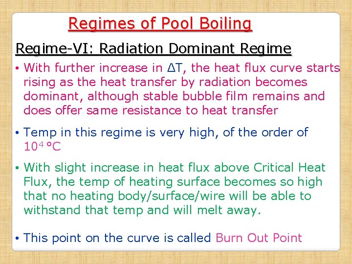 Regimes of Pool Boiling Regime-VI: Radiation Dominant Regime • With further increase in ΔT,