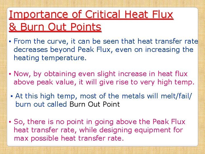 Importance of Critical Heat Flux & Burn Out Points • From the curve, it