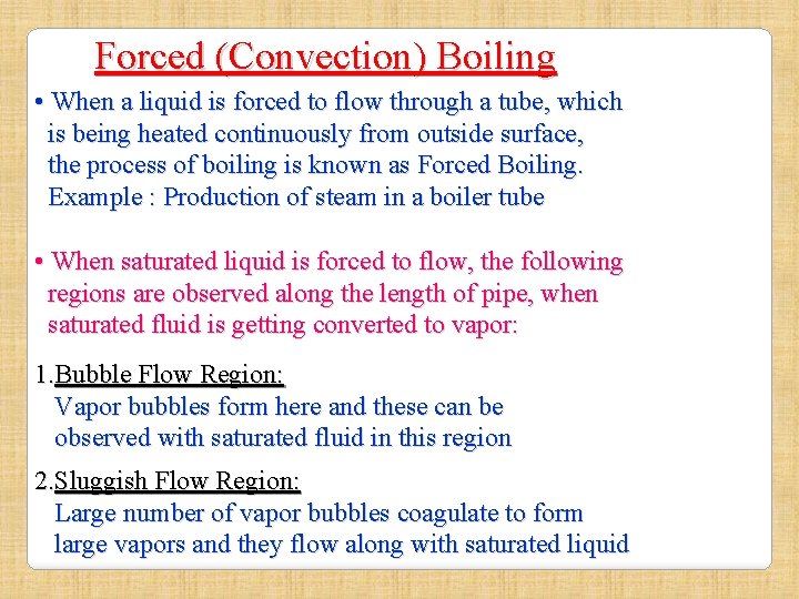 Forced (Convection) Boiling • When a liquid is forced to flow through a tube,