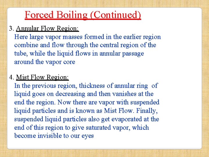 Forced Boiling (Continued) 3. Annular Flow Region: Here large vapor masses formed in the