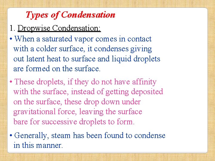 Types of Condensation 1. Dropwise Condensation: • When a saturated vapor comes in contact