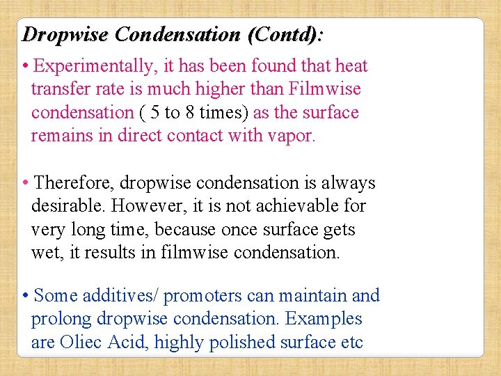 Dropwise Condensation (Contd): • Experimentally, it has been found that heat transfer rate is
