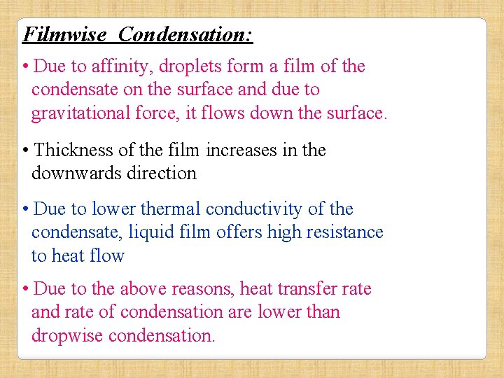 Filmwise Condensation: • Due to affinity, droplets form a film of the condensate on