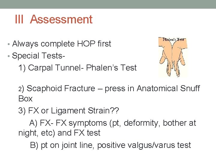 III Assessment • Always complete HOP first • Special Tests- 1) Carpal Tunnel- Phalen’s