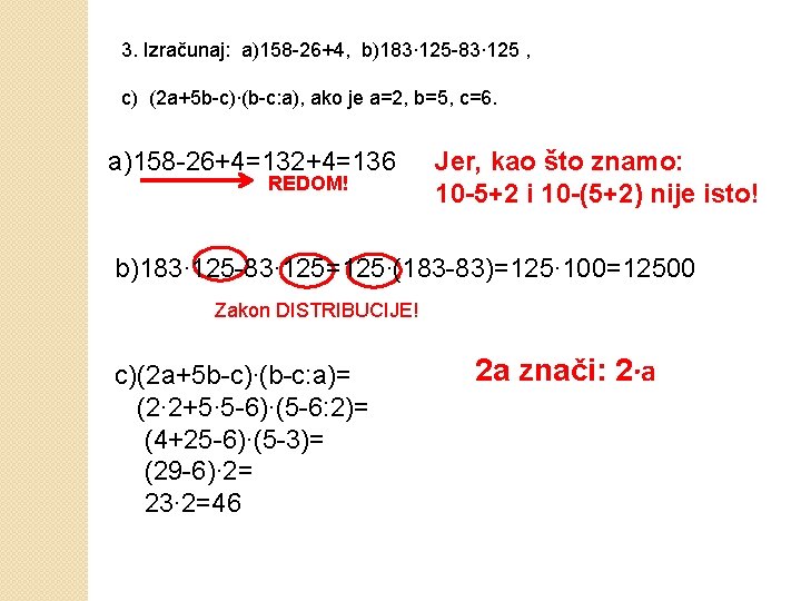 3. Izračunaj: a)158 -26+4, b)183∙ 125 -83∙ 125 , c) (2 a+5 b-c)∙(b-c: a),