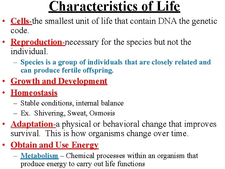 Characteristics of Life • Cells-the smallest unit of life that contain DNA the genetic