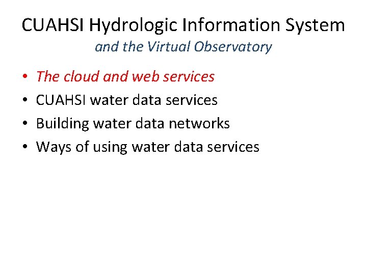 CUAHSI Hydrologic Information System and the Virtual Observatory • • The cloud and web