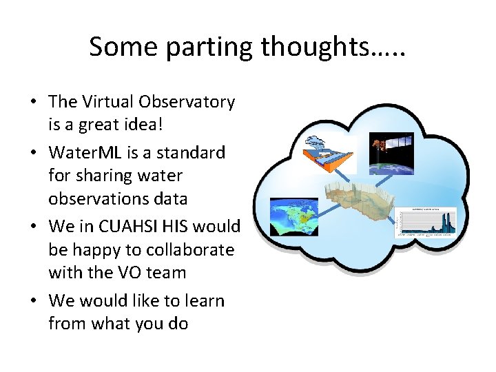 Some parting thoughts…. . • The Virtual Observatory is a great idea! • Water.