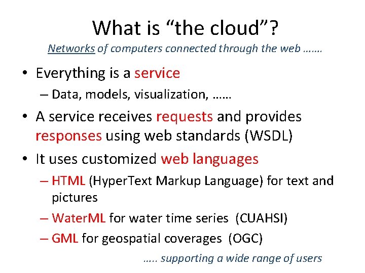 What is “the cloud”? Networks of computers connected through the web ……. • Everything