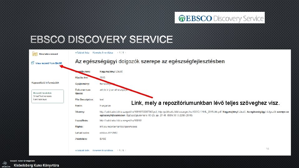 EBSCO DISCOVERY SERVICE Link, mely a repozitóriumunkban lévő teljes szöveghez visz. 14 EBSCO DISCOVERY SERVICE Link, mely a repozitóriumunkban lévő teljes szöveghez visz. 14