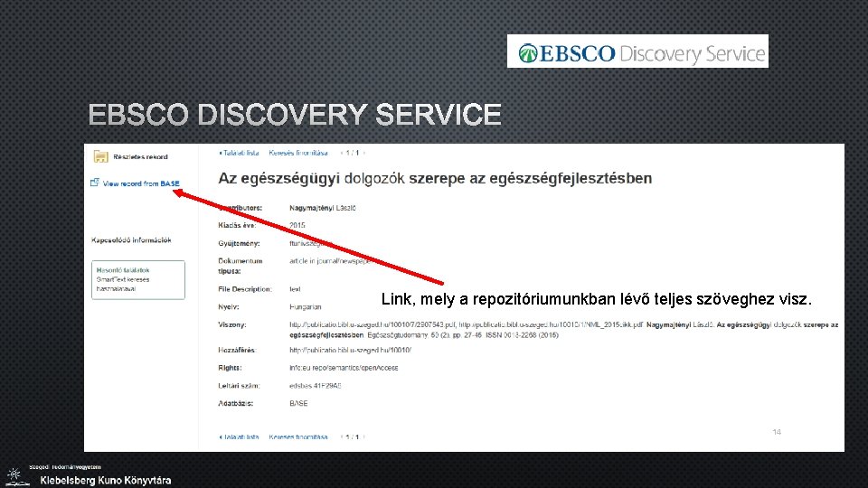 EBSCO DISCOVERY SERVICE Link, mely a repozitóriumunkban lévő teljes szöveghez visz. 14 