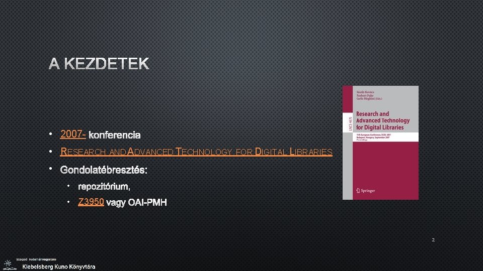 A KEZDETEK • 2007 - KONFERENCIA • RESEARCH AND ADVANCED TECHNOLOGY FOR DIGITAL LIBRARIES