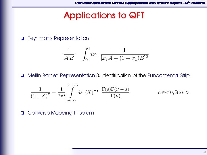 Mellin-Barnes representation Converse Mapping theorem and Feynman's diagrams – 25 th October 06 Applications