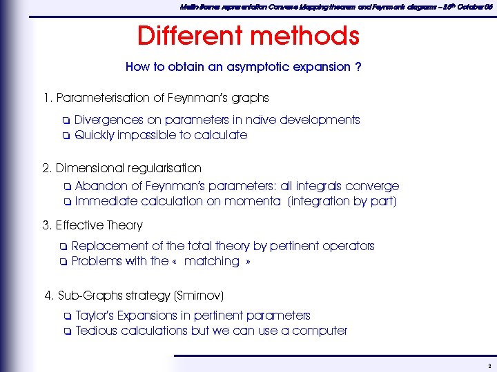 Mellin-Barnes representation Converse Mapping theorem and Feynman's diagrams – 25 th October 06 Different