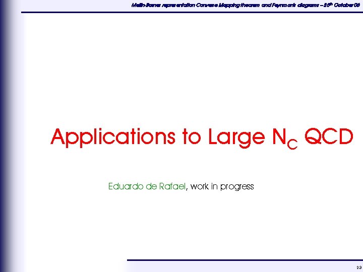 Mellin-Barnes representation Converse Mapping theorem and Feynman's diagrams – 25 th October 06 Applications