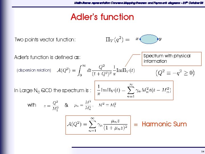 Mellin-Barnes representation Converse Mapping theorem and Feynman's diagrams – 25 th October 06 Adler’s