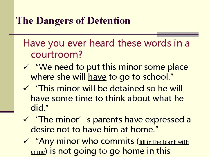 The Dangers of Detention Have you ever heard these words in a courtroom? ü