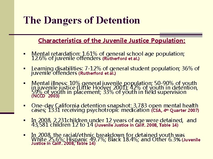 The Dangers of Detention Characteristics of the Juvenile Justice Population: § Mental retardation: 1.