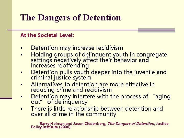 The Dangers of Detention At the Societal Level: § § § Detention may increase