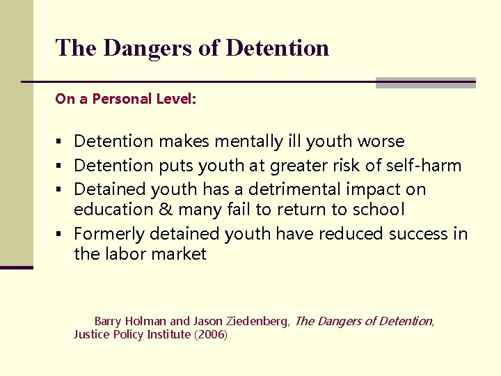 The Dangers of Detention On a Personal Level: § Detention makes mentally ill youth