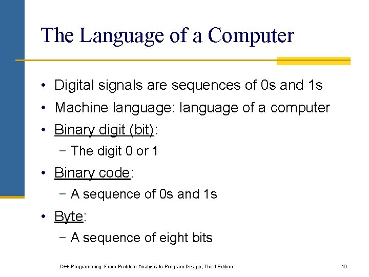 The Language of a Computer • Digital signals are sequences of 0 s and
