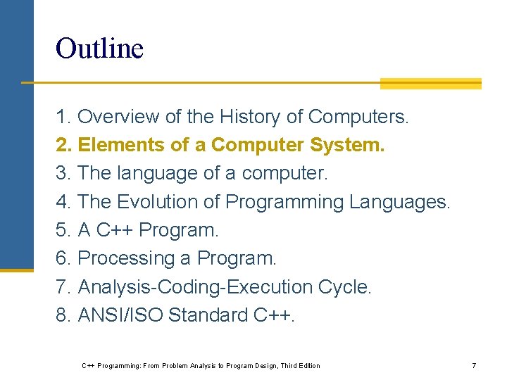 Outline 1. Overview of the History of Computers. 2. Elements of a Computer System.