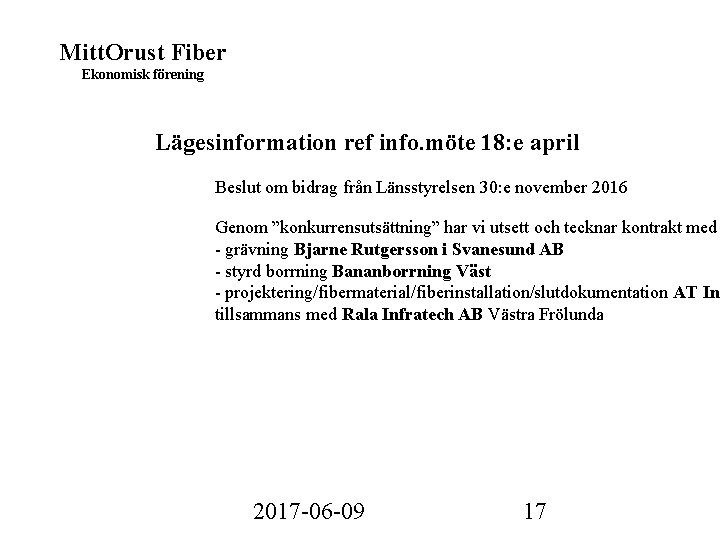 Mitt. Orust Fiber Ekonomisk förening Lägesinformation ref info. möte 18: e april Beslut om
