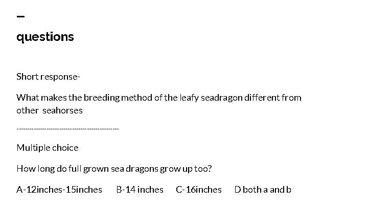 questions Short response. What makes the breeding method of the leafy seadragon different from