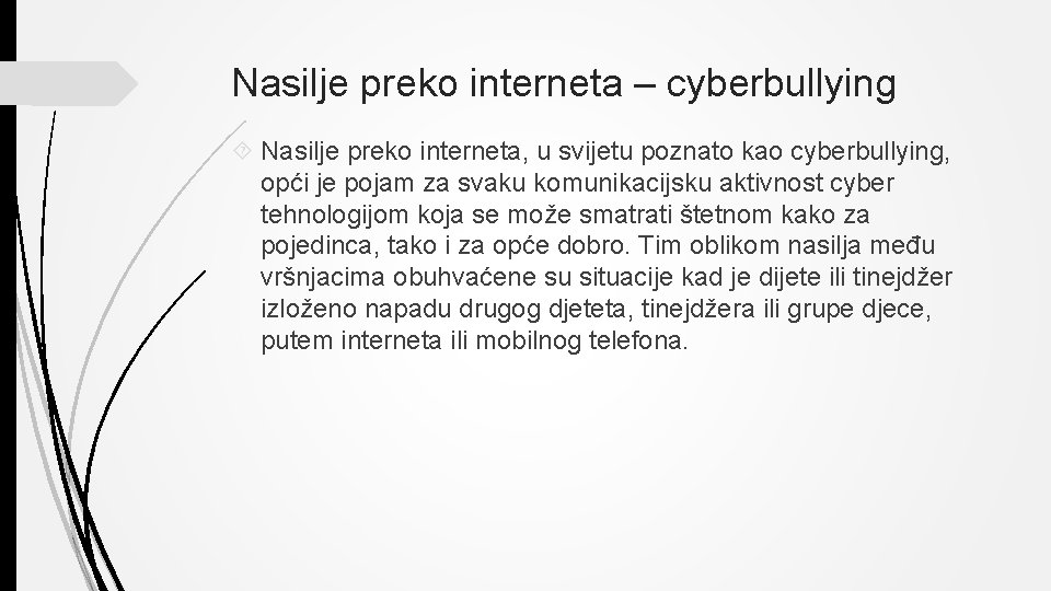 Nasilje preko interneta – cyberbullying Nasilje preko interneta, u svijetu poznato kao cyberbullying, opći