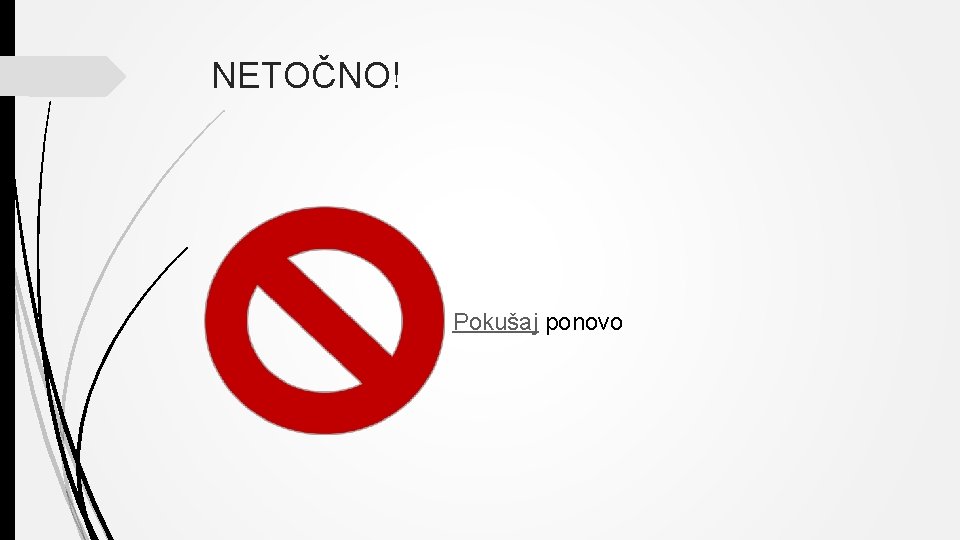 NETOČNO! Pokušaj ponovo 