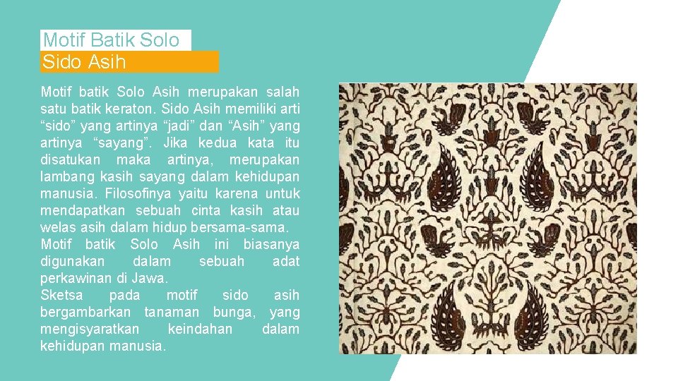 Motif Batik Solo Sido Asih Motif batik Solo Asih merupakan salah satu batik keraton.