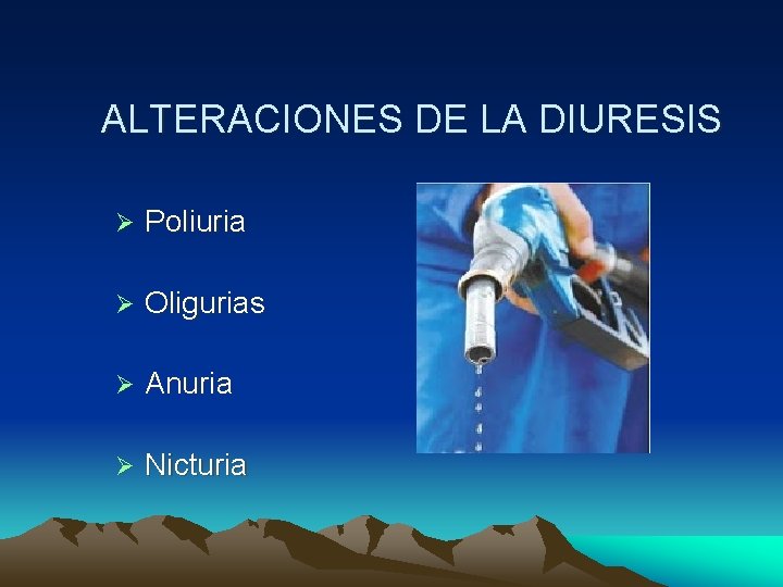 ALTERACIONES DE LA DIURESIS Poliuria Oligurias Anuria Nicturia 