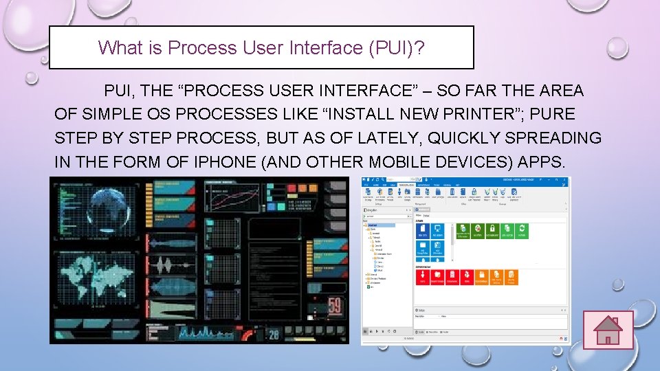 What is Process User Interface (PUI)? PUI, THE “PROCESS USER INTERFACE” – SO FAR