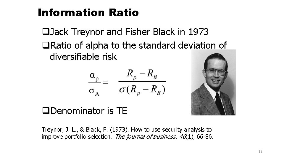 Information Ratio q. Jack Treynor and Fisher Black in 1973 q. Ratio of alpha