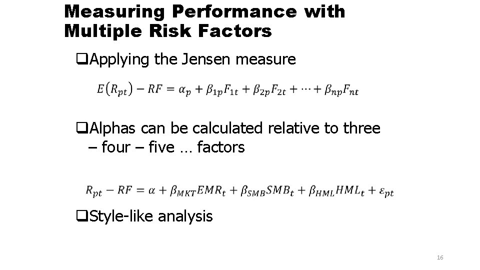 Measuring Performance with Multiple Risk Factors • q. Applying the Jensen measure q. Alphas