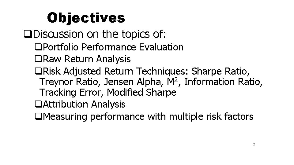 Objectives q. Discussion on the topics of: q. Portfolio Performance Evaluation q. Raw Return