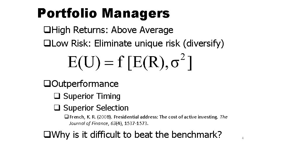 Portfolio Managers q. High Returns: Above Average q. Low Risk: Eliminate unique risk (diversify)