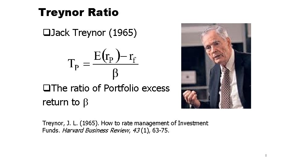 Treynor Ratio q. Jack Treynor (1965) q. The ratio of Portfolio excess return to