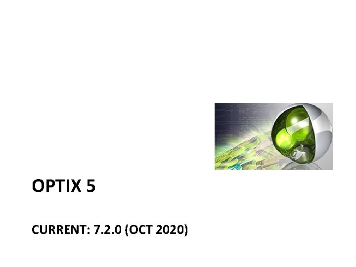 OPTIX 5 CURRENT: 7. 2. 0 (OCT 2020) 