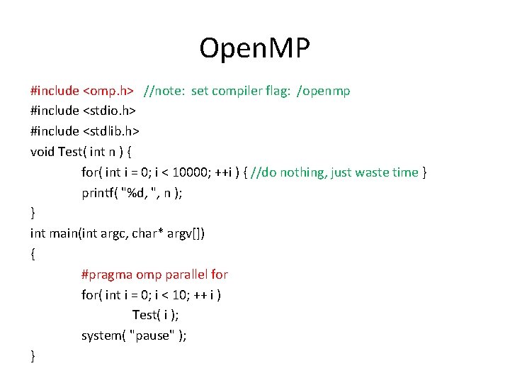 Open. MP #include <omp. h> //note: set compiler flag: /openmp #include <stdio. h> #include