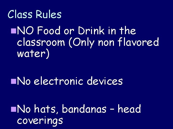 Class Rules n. NO Food or Drink in the classroom (Only non flavored water)